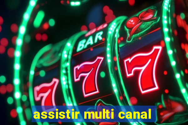 assistir multi canal